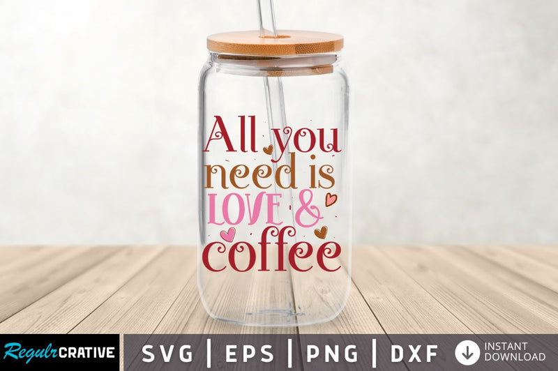 All you need is love & coffee SVG SVG Regulrcrative 