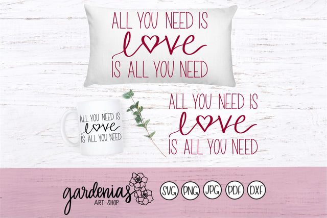 All You Need Is Love - Love Is All You Need SVG Gardenias Art Shop 