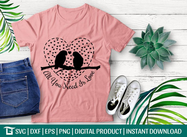 All You Need Is Love Svg Cut File, Bird Svg, Love Bird Svg, Love Svg, T-shirt Design SVG ETC Craft 