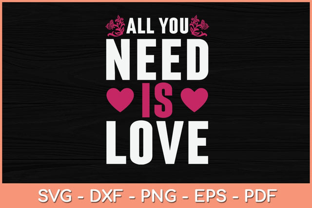 All You Need Is Love Svg Design SVG artprintfile 