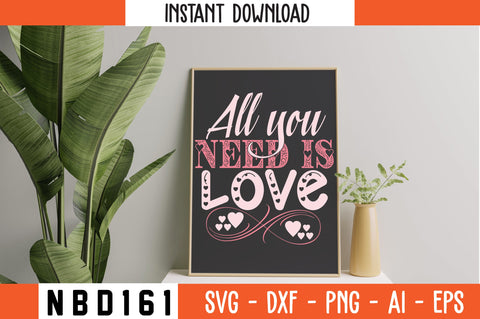 all you need is love Svg Design SVG Nbd161 
