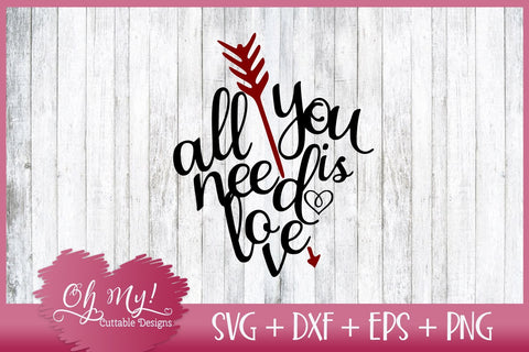 All You Need Is Love SVG DXF EPS PNG SVG Oh My! Cuttable Designs 