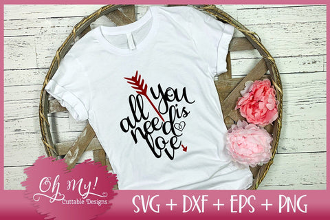 All You Need Is Love SVG DXF EPS PNG SVG Oh My! Cuttable Designs 