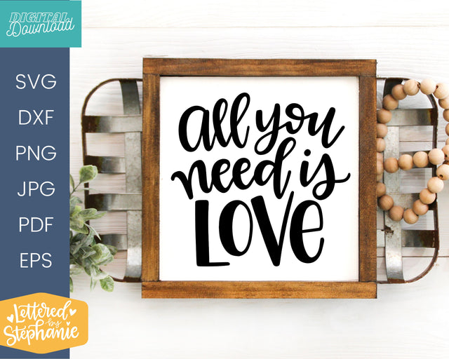 All you need is love svg, love cut file for valentines day, wedding or anniversary SVG Lettered by Stephanie 
