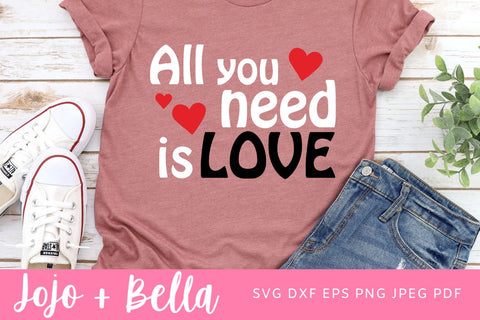 All You Need Is Love SVG, Love svg files, Valentines Svg Files, Love Quote SVG, Svg Files For Cricut, Silhouette, Sublimation SVG Jojo&Bella 