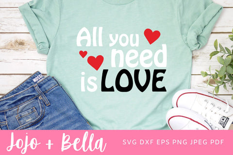 All You Need Is Love SVG, Love svg files, Valentines Svg Files, Love Quote SVG, Svg Files For Cricut, Silhouette, Sublimation SVG Jojo&Bella 