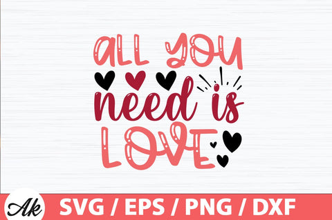 All you need is love SVG SVG akazaddesign 