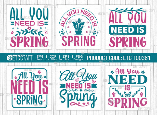 All You Need Is Spring SVG Bundle, Welcome Spring Svg, Spring Svg, Hello Spring Svg, Flower Svg, Spring Blooms Svg, Spring Quote Design, ETC T00361 SVG ETC Craft 