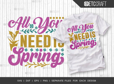 All You Need Is Spring SVG Cut File | Spring Gift Svg | Spring Time Svg | Floral Svg | Flower Svg | Spring Blooms Svg | Spring Quote Design SVG ETC Craft 