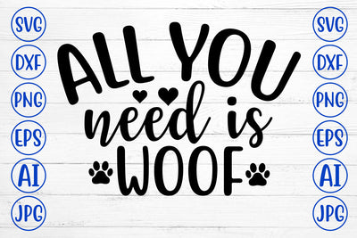 ALL YOU NEED IS WOOF SVG Cut File SVG Syaman 