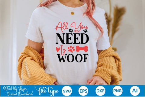 All You Need Is Woof SVG SVGs,Quotes and Sayings,Food & Drink,On Sale, Print & Cut SVG DesignPlante 503 