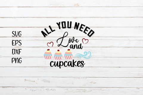 All you need love and cupcakes svg SVG SmmrDesign 