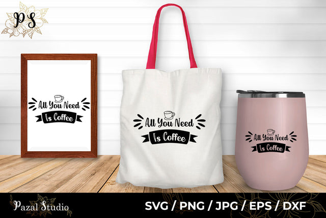 All Your Need is Coffee SVG Pazal Studio 