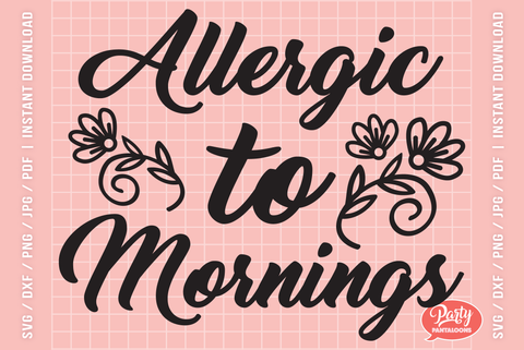 ALLERGIC TO MORNINGS | not a morning person SVG SVG Partypantaloons 