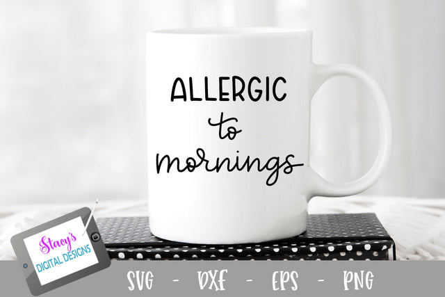 Allergic to Mornings SVG - Funny SVG SVG Stacy's Digital Designs 