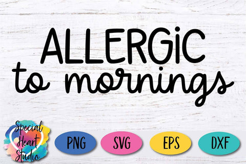 Allergic to Mornings SVG Special Heart Studio 