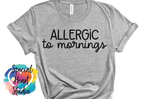 Allergic to Mornings SVG Special Heart Studio 
