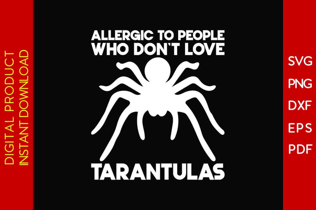 Allergic To People Who Don't Love Tarantulas SVG PNG PDF Cut File SVG Creativedesigntee 