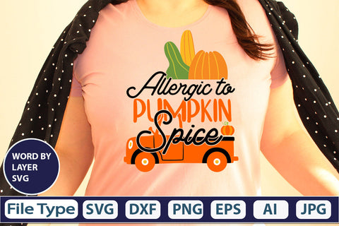 Allergic To Pumpkin Spice SVG Cut File SVGs,quotes-and-sayings,food-drink mini-bundles,print-cut,on-sale Clipart Clip Art Sublimation or Vinyl Shirt Design SVG DesignPlante 503 