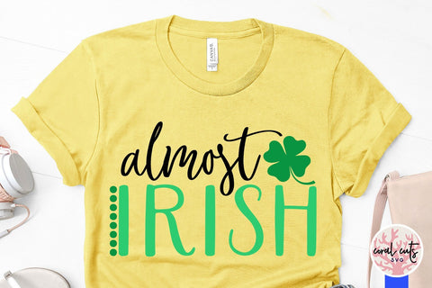 Almost irish - St Patricks Day SVG EPS DXF SVG CoralCutsSVG 