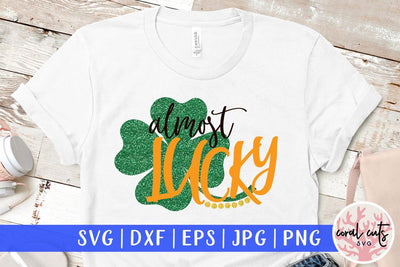 Almost lucky - St Patricks Day SVG EPS DXF SVG CoralCutsSVG 