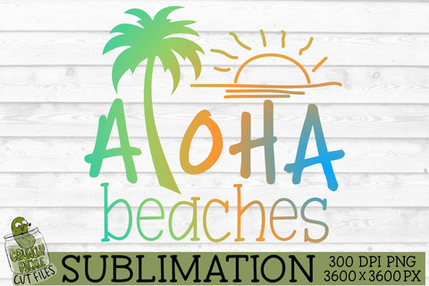 Aloha Beaches Sublimation PNG Sublimation Crunchy Pickle 