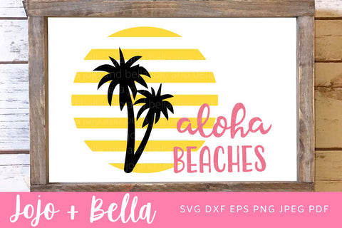 Aloha Beaches Svg, Aloha Svg, Beach Vibes Svg, Beach Svg, Vsco Girl Svg, Vsco Svg, Summer SVG, Sun Svg, Vacation Svg, Cricut, Silhouette SVG Jojo&Bella 