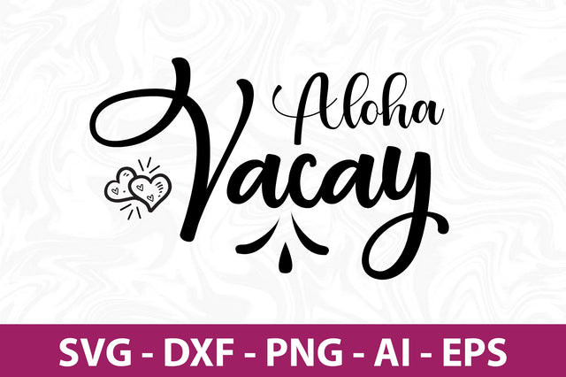 Aloha Vacay svg SVG orpitasn 