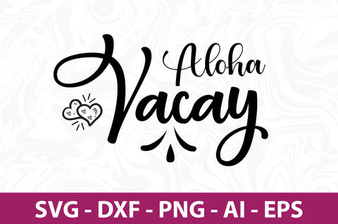 Aloha Vacay svg SVG orpitasn 