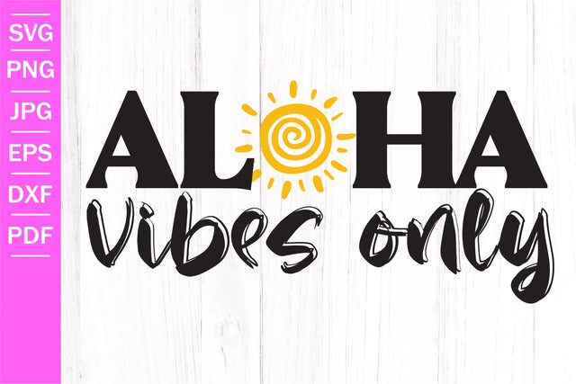 Aloha Vibes Only SVG | Summer SVG | Funny Summer SVG SVG SeventhHeavenStudios 