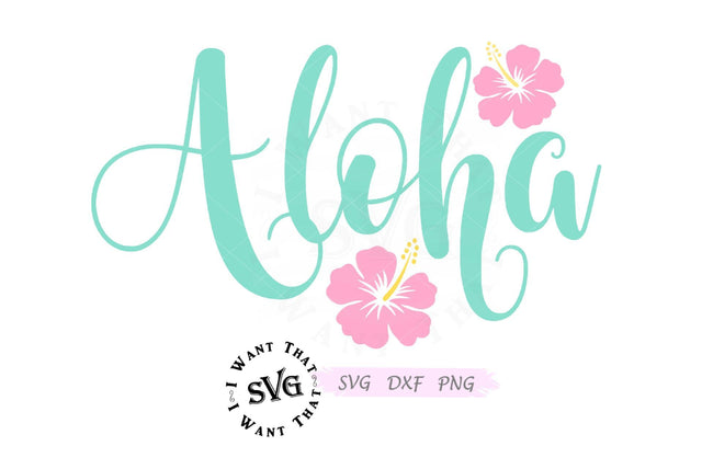 Aloha with Hibiscus Flowers SVG I Want That SVG 