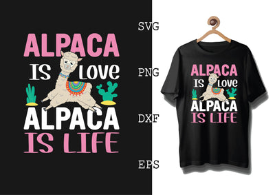 Alpaca is Love Alpaca is Life Svg, Alpaca Svg, Cute Llama Svg, Girl Llama, Svg SVG DesignTShirt 