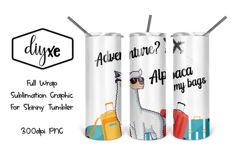Alpaca My Bags - Sublimation Graphic For Skinny Tumbler Sublimation DIYxe Designs 