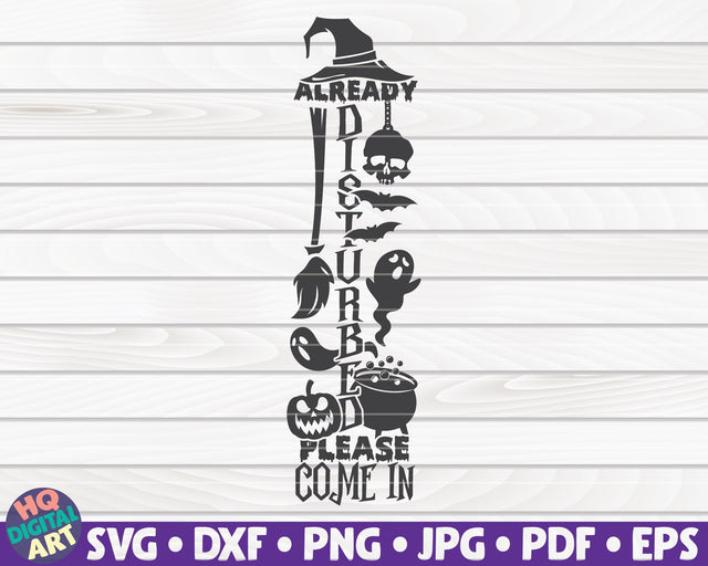 Already disturbed, please come in SVG | Halloween porch sign SVG SVG HQDigitalArt 