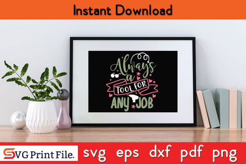 Always A Tool For Any Job Fathers Day SVG PNG Cricut File SVG SVG Print File 