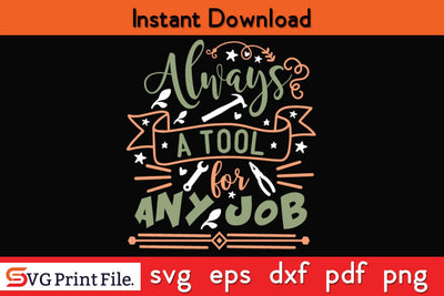 Always A Tool For Any Job Fathers Day SVG PNG Cricut File SVG SVG Print File 
