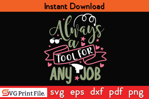 Always A Tool For Any Job Fathers Day SVG PNG Cricut File SVG SVG Print File 
