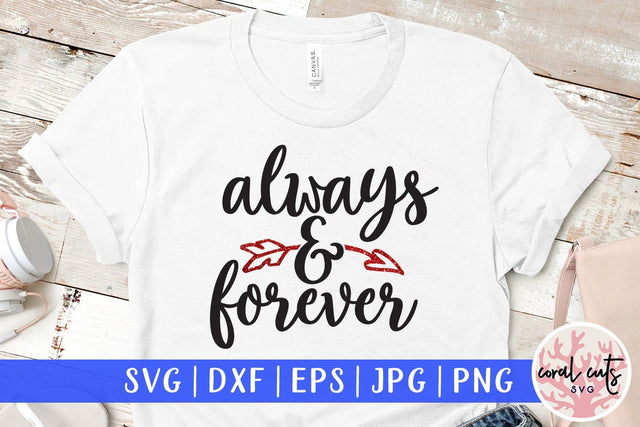 Always And Forever – Love And Valentine SVG EPS DXF PNG SVG CoralCutsSVG 