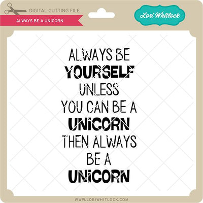 Always be a Unicorn SVG Lori Whitlock 