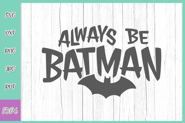 Always Be Batman Funny Superhero Sign Super Hero Clipart SVG DXF PNG PDF JPG SVG Digitals by Hanna 