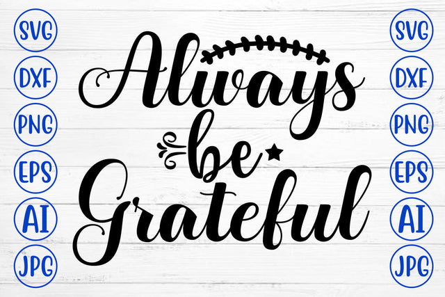 Always Be Grateful SVG Cut File SVG Syaman 