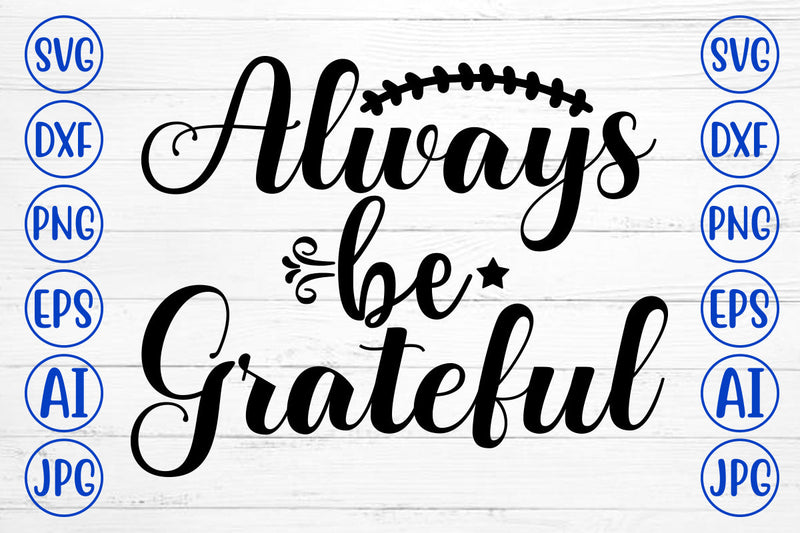 Always Be Grateful SVG Cut File SVG Syaman 