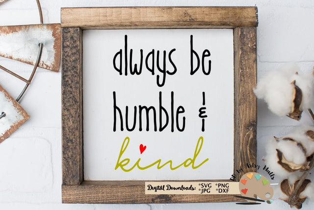 Always Be Humble and Kind svg dxf png jpg - Be Kind quote - Kindness svg cut file - Christian quote SVG The Artsy Spot 
