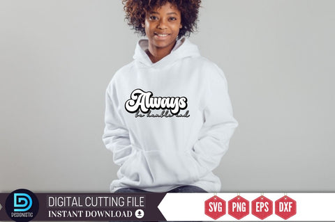 Always be humble and SVG SVG DESIGNISTIC 