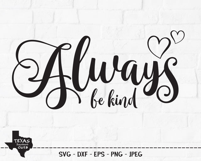 Always Be Kind | Inspirational SVG SVG Texas Southern Cuts 