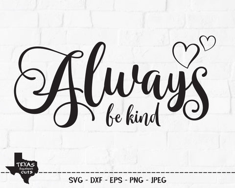 Always Be Kind | Inspirational SVG SVG Texas Southern Cuts 