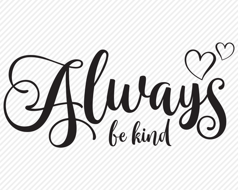 Always Be Kind | Inspirational SVG SVG Texas Southern Cuts 