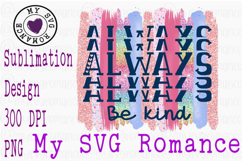 Always Be Kind PNG For Sublimation Set of 3 Files Black White Navy Sublimation mysvgromance 