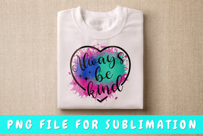 Always Be Kind PNG, Kindness Design For Sublimation Sublimation HappyDesignStudio 