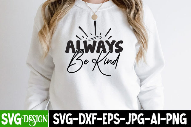 Always Be Kind SVG Cut File, Always Be Kind SVG Design ,Sarcastic SVG Bundle , Sarcastic SVG Files, Funny Quotes SVG, sassy quote SVG, funny work quote SVG, sarcastic saying png, payday SVG bundle SVG BlackCatsMedia 